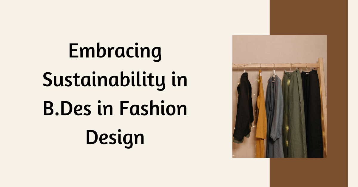 Embracing Sustainability in B.Des in Fashion Design at INIFD Chennai