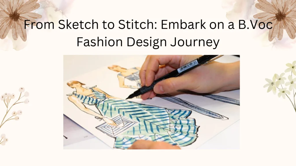 From Sketch to Stitch: Embark on a B.Voc Fashion Design Journey