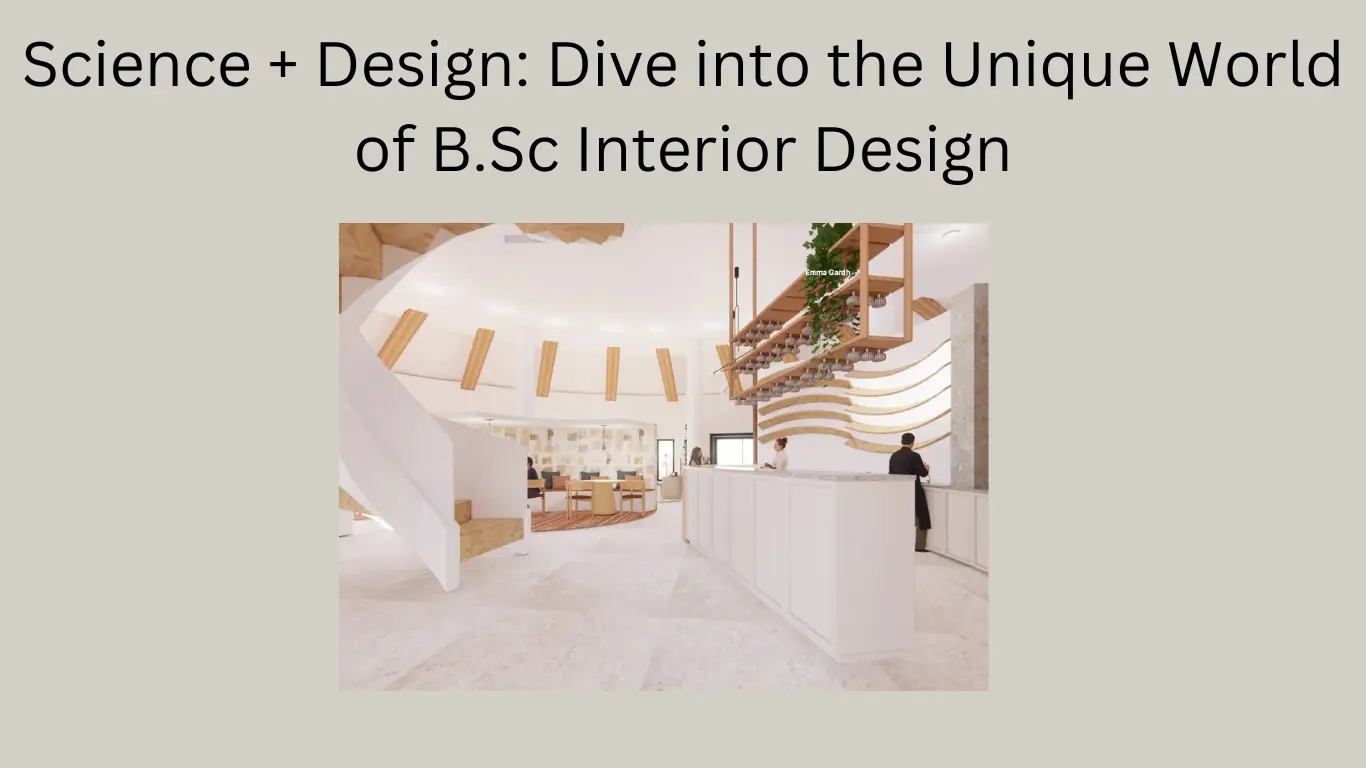 Science + Design: Dive into the Unique World of B.Sc Interior Design