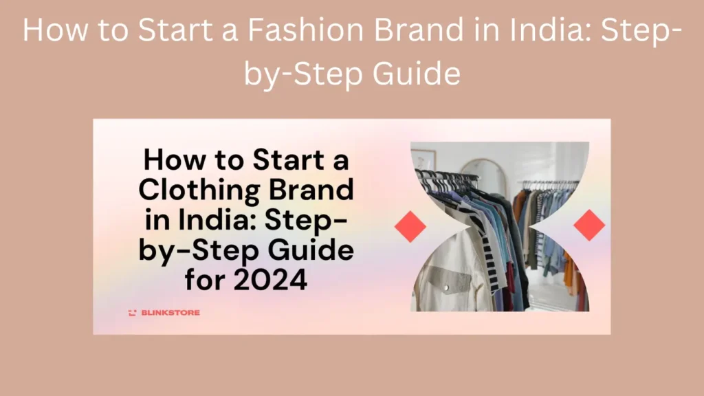 How to Start a Fashion Brand in India: Step-by-Step Guide